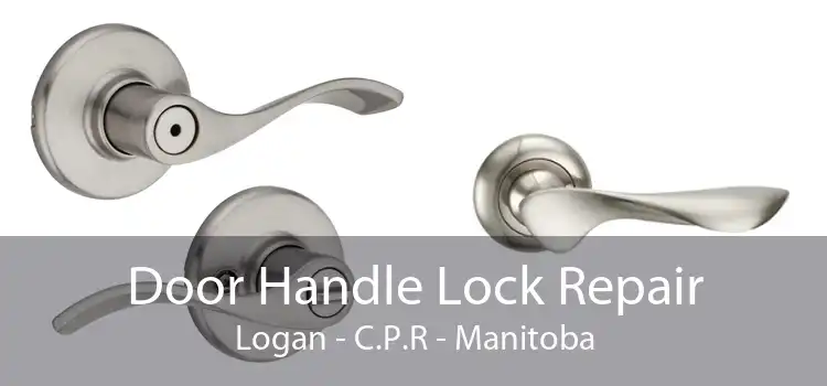 Door Handle Lock Repair Logan - C.P.R - Manitoba