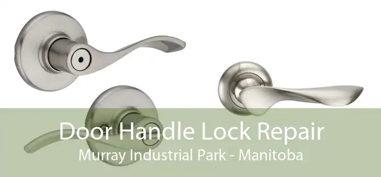 Door Handle Lock Repair Murray Industrial Park - Manitoba