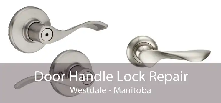 Door Handle Lock Repair Westdale - Manitoba