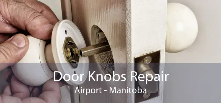 Door Knobs Repair Airport - Manitoba