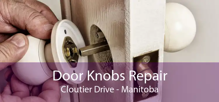 Door Knobs Repair Cloutier Drive - Manitoba