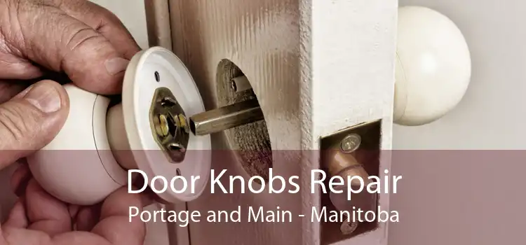 Door Knobs Repair Portage and Main - Manitoba