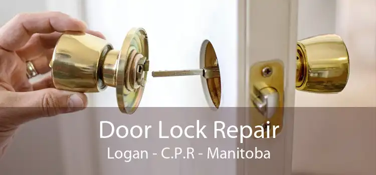 Door Lock Repair Logan - C.P.R - Manitoba