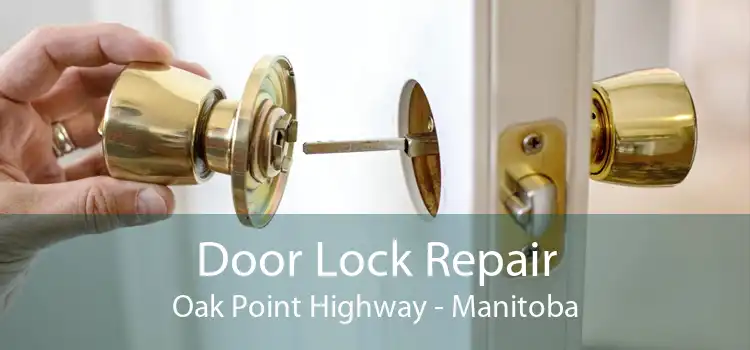 Door Lock Repair Oak Point Highway - Manitoba