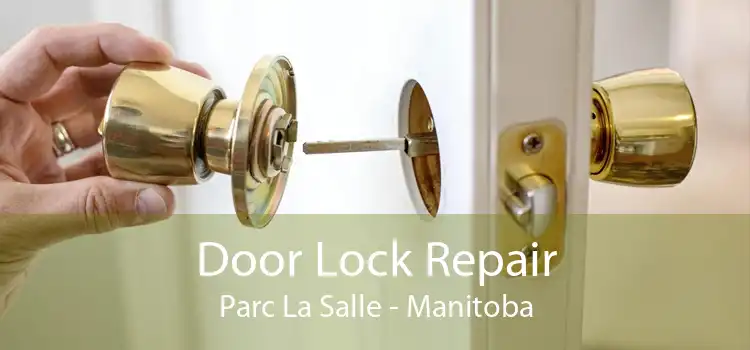 Door Lock Repair Parc La Salle - Manitoba