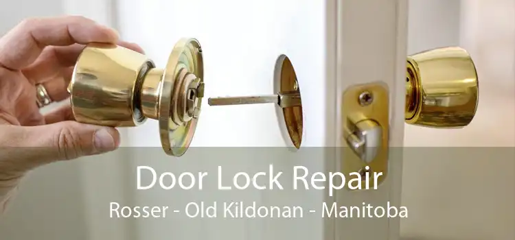 Door Lock Repair Rosser - Old Kildonan - Manitoba