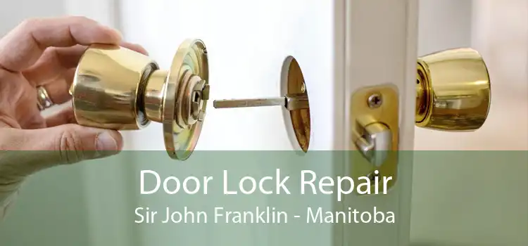 Door Lock Repair Sir John Franklin - Manitoba