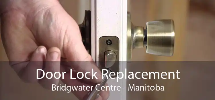 Door Lock Replacement Bridgwater Centre - Manitoba