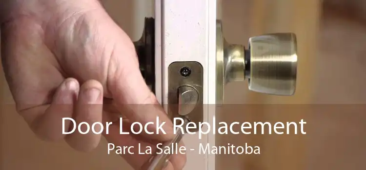 Door Lock Replacement Parc La Salle - Manitoba