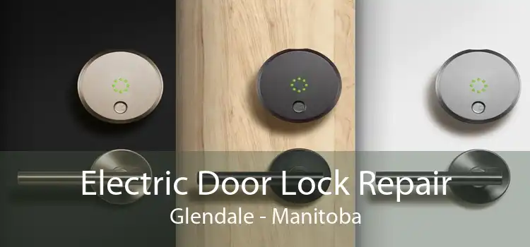 Electric Door Lock Repair Glendale - Manitoba