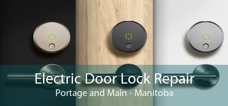 Electric Door Lock Repair Portage and Main - Manitoba