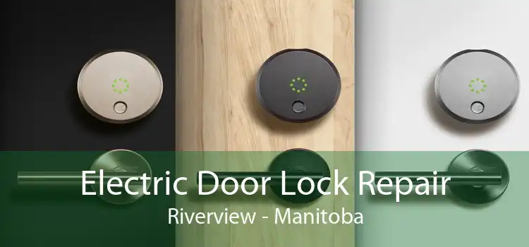Electric Door Lock Repair Riverview - Manitoba