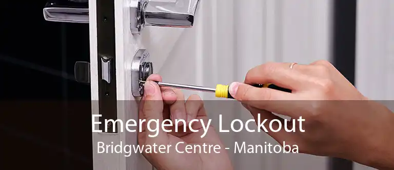 Emergency Lockout Bridgwater Centre - Manitoba