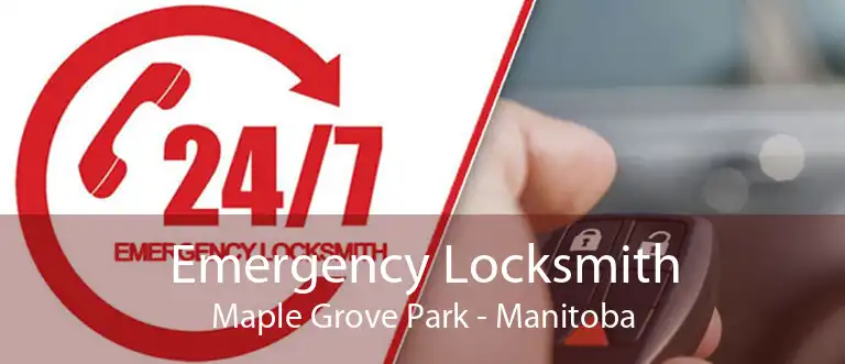 Emergency Locksmith Maple Grove Park - Manitoba