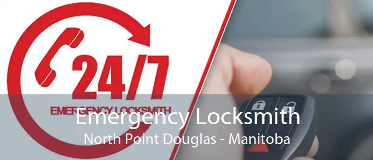 Emergency Locksmith North Point Douglas - Manitoba