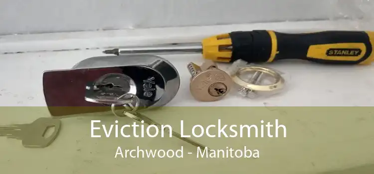 Eviction Locksmith Archwood - Manitoba