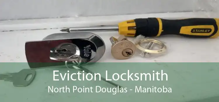 Eviction Locksmith North Point Douglas - Manitoba
