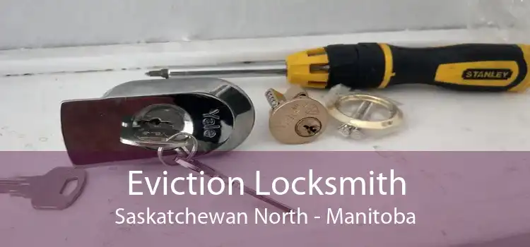 Eviction Locksmith Saskatchewan North - Manitoba