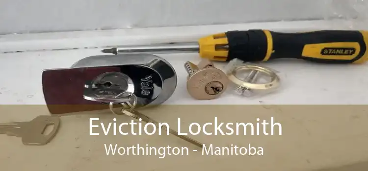 Eviction Locksmith Worthington - Manitoba