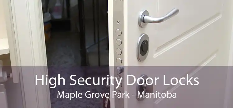 High Security Door Locks Maple Grove Park - Manitoba