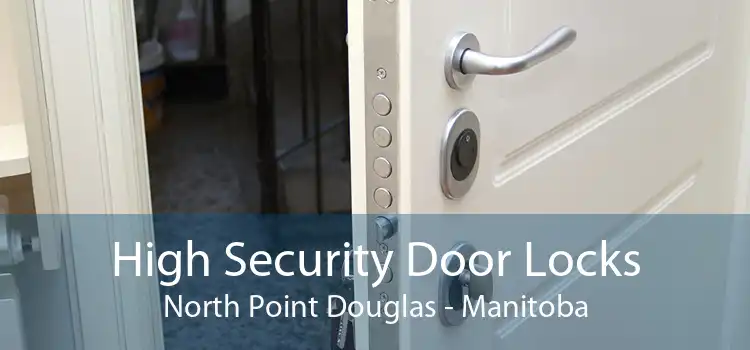 High Security Door Locks North Point Douglas - Manitoba