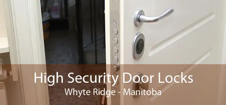 High Security Door Locks Whyte Ridge - Manitoba