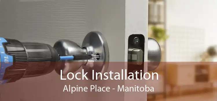 Lock Installation Alpine Place - Manitoba