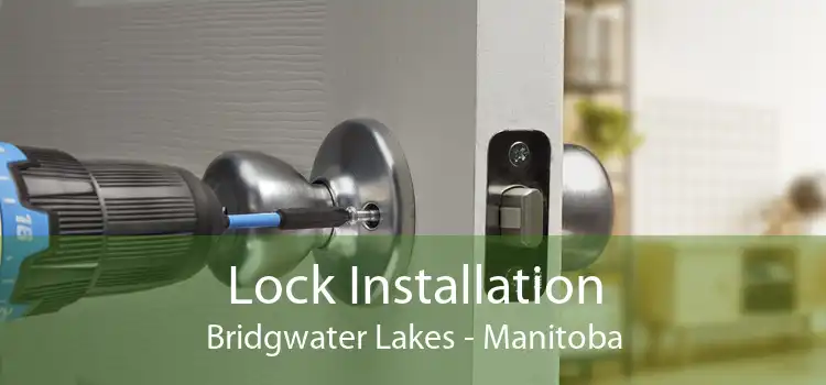 Lock Installation Bridgwater Lakes - Manitoba