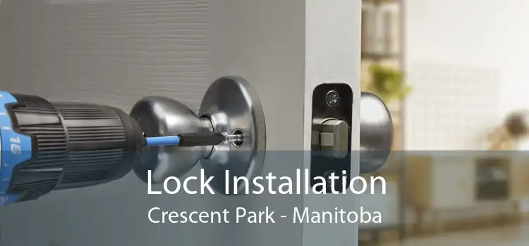 Lock Installation Crescent Park - Manitoba