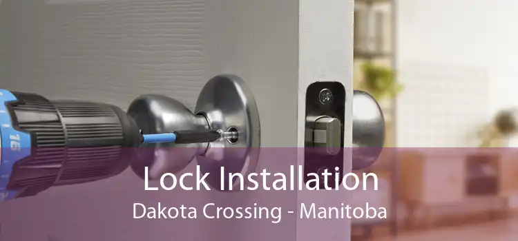 Lock Installation Dakota Crossing - Manitoba