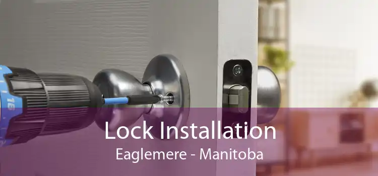 Lock Installation Eaglemere - Manitoba