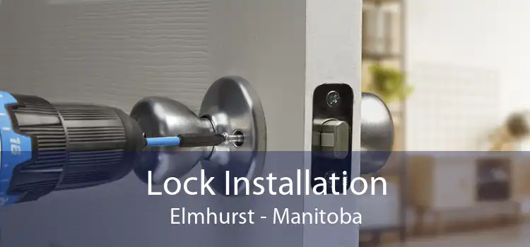 Lock Installation Elmhurst - Manitoba