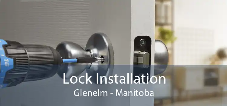 Lock Installation Glenelm - Manitoba