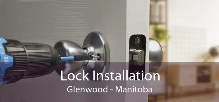 Lock Installation Glenwood - Manitoba