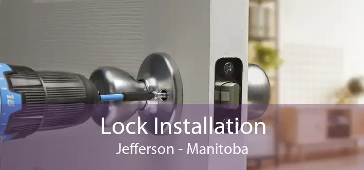 Lock Installation Jefferson - Manitoba
