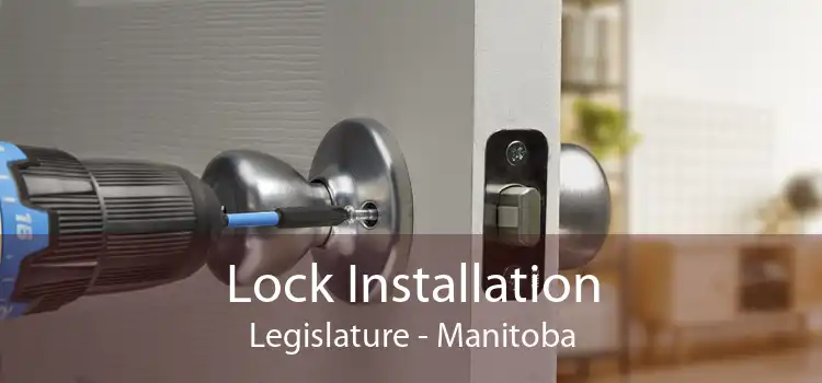 Lock Installation Legislature - Manitoba