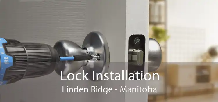 Lock Installation Linden Ridge - Manitoba