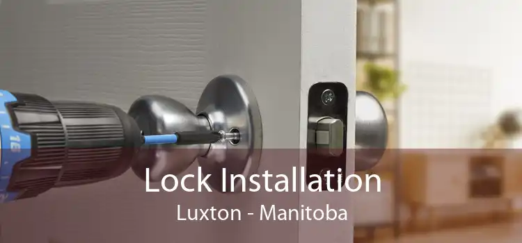 Lock Installation Luxton - Manitoba