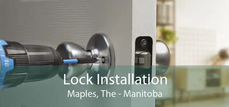 Lock Installation Maples, The - Manitoba