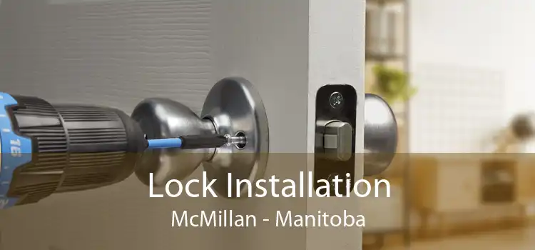 Lock Installation McMillan - Manitoba