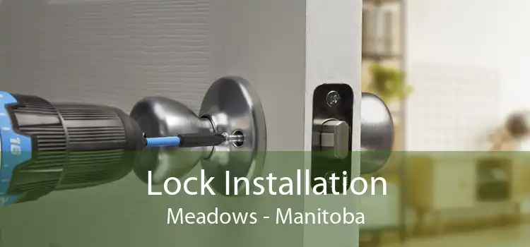Lock Installation Meadows - Manitoba