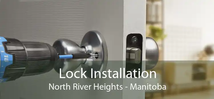 Lock Installation North River Heights - Manitoba
