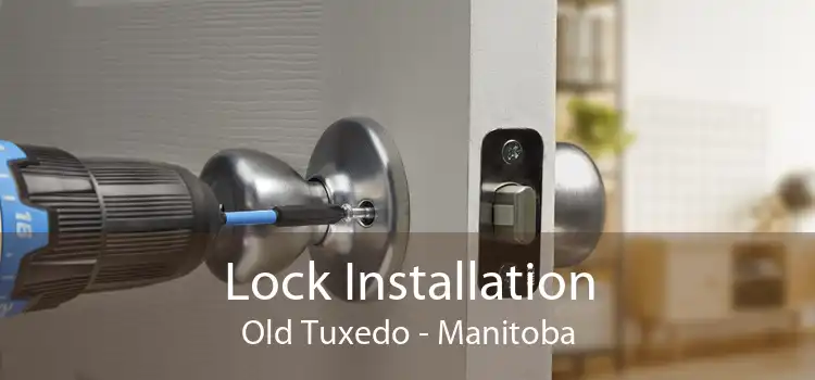Lock Installation Old Tuxedo - Manitoba