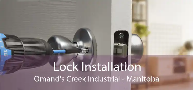 Lock Installation Omand's Creek Industrial - Manitoba