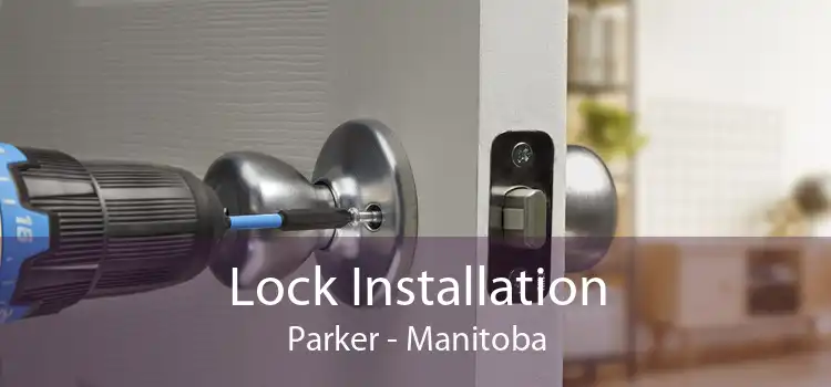 Lock Installation Parker - Manitoba