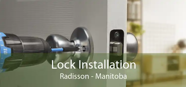 Lock Installation Radisson - Manitoba