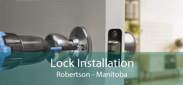 Lock Installation Robertson - Manitoba