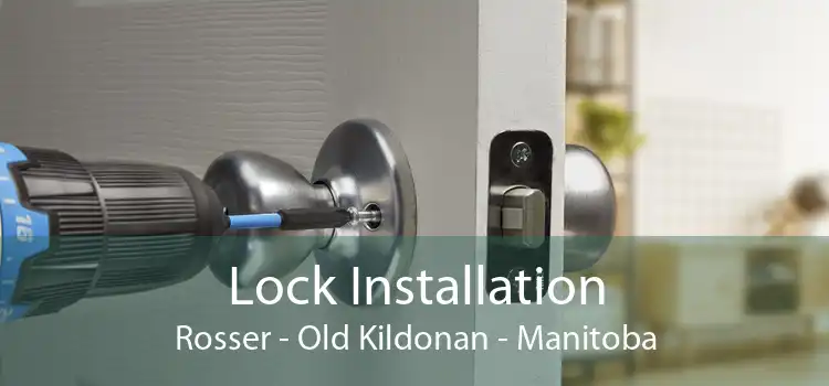 Lock Installation Rosser - Old Kildonan - Manitoba