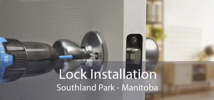 Lock Installation Southland Park - Manitoba