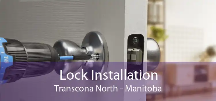 Lock Installation Transcona North - Manitoba